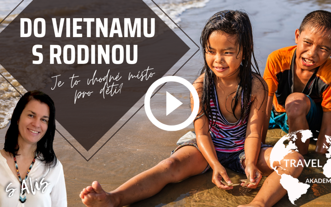 Video: Do Vietnamu s rodinou a dětmi