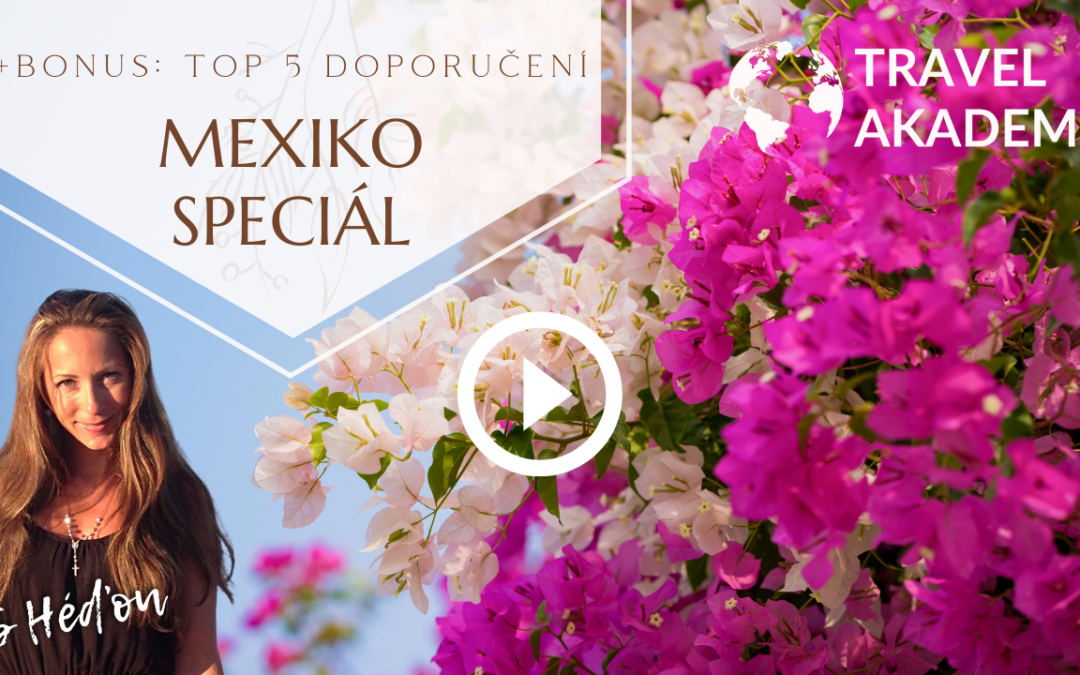 Video: Mexiko SPECIÁL + BONUS TOP 5 doporučení